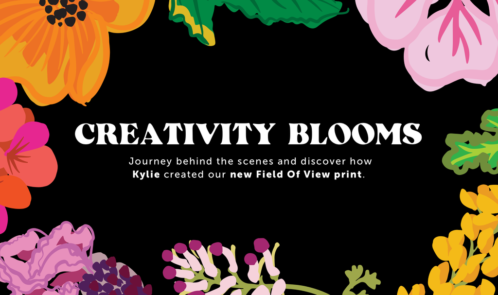 Journey behind the scenes and discover how Creative Director and Founder Kylie created our new Field Of View print.