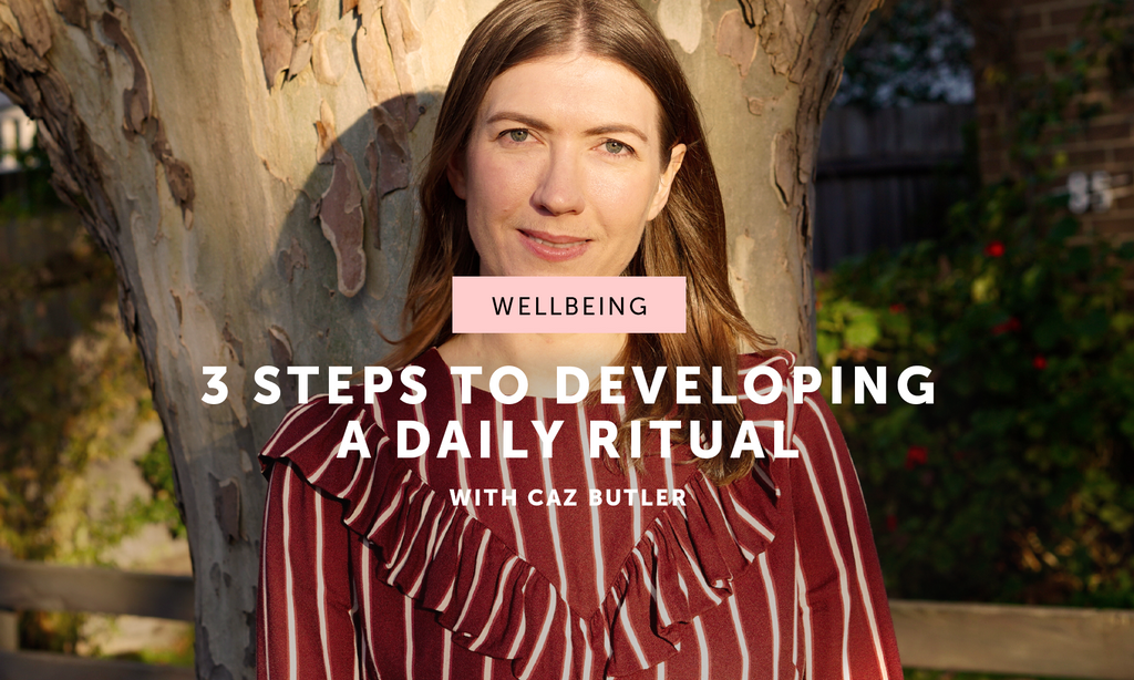 3 Steps to Developing a Daily Ritual with Caz