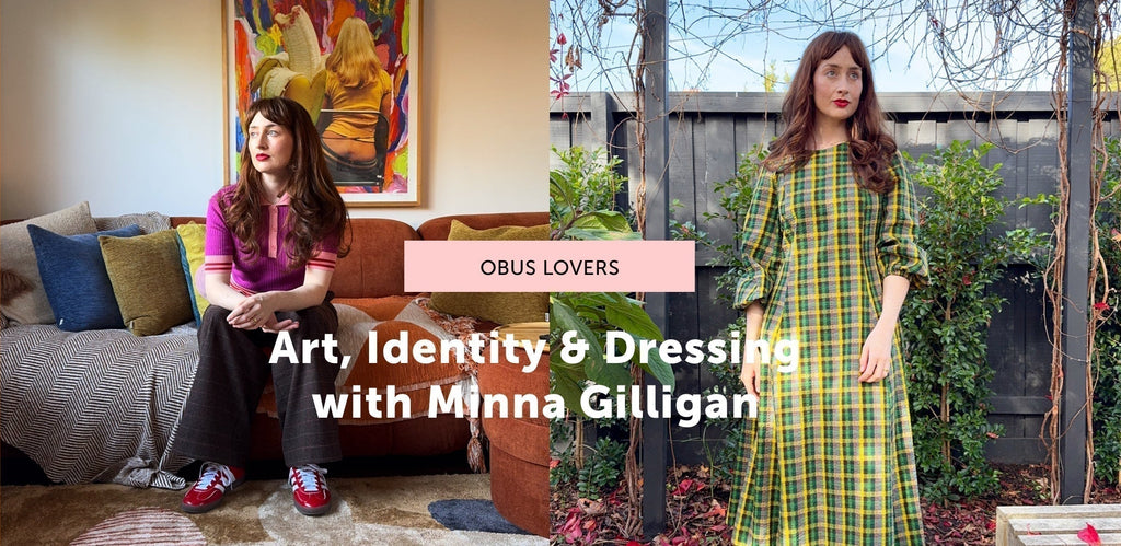Art, Identity & Dressing for the Everyday: A Conversation with Minna Gilligan - Obus Online