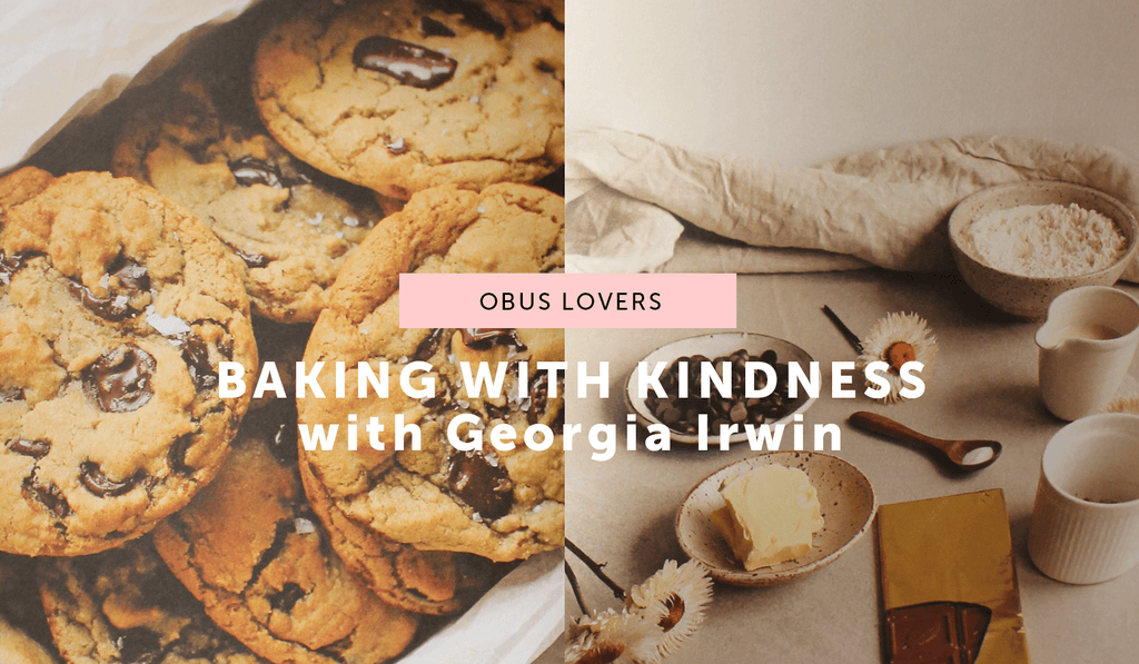 BAKING WITH KINDNESS with Georgia Irwin - Obus Online