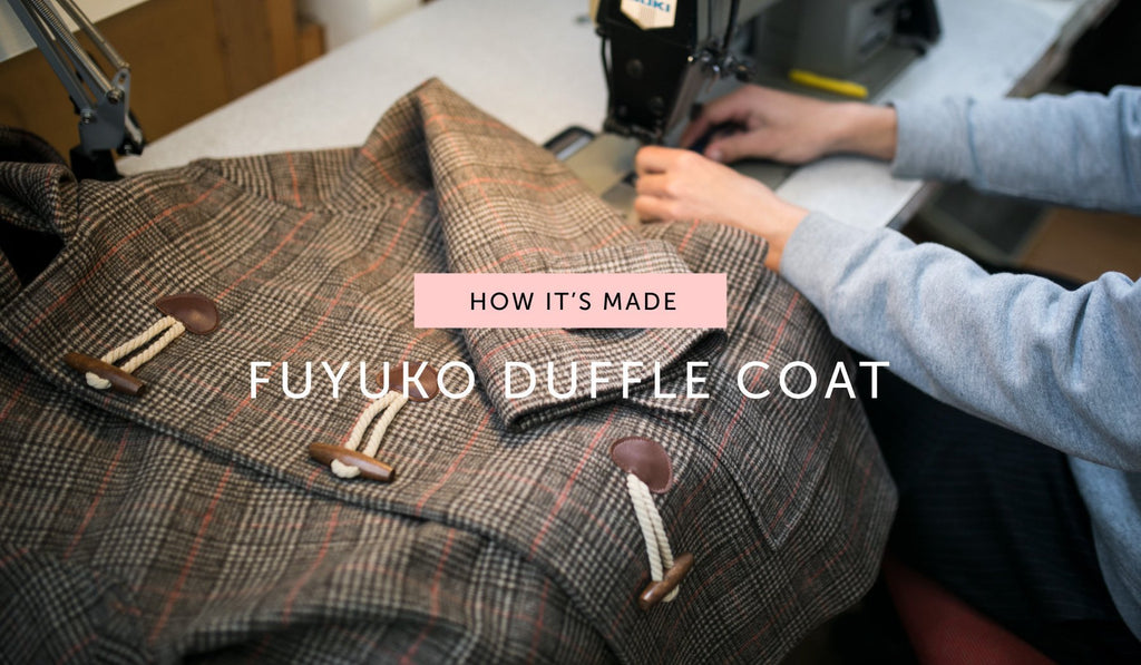 HOW IT'S MADE: Fuyuko Duffle Coat - Obus Online