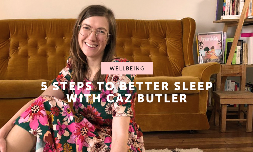 Five tips for a better nights sleep with Caz