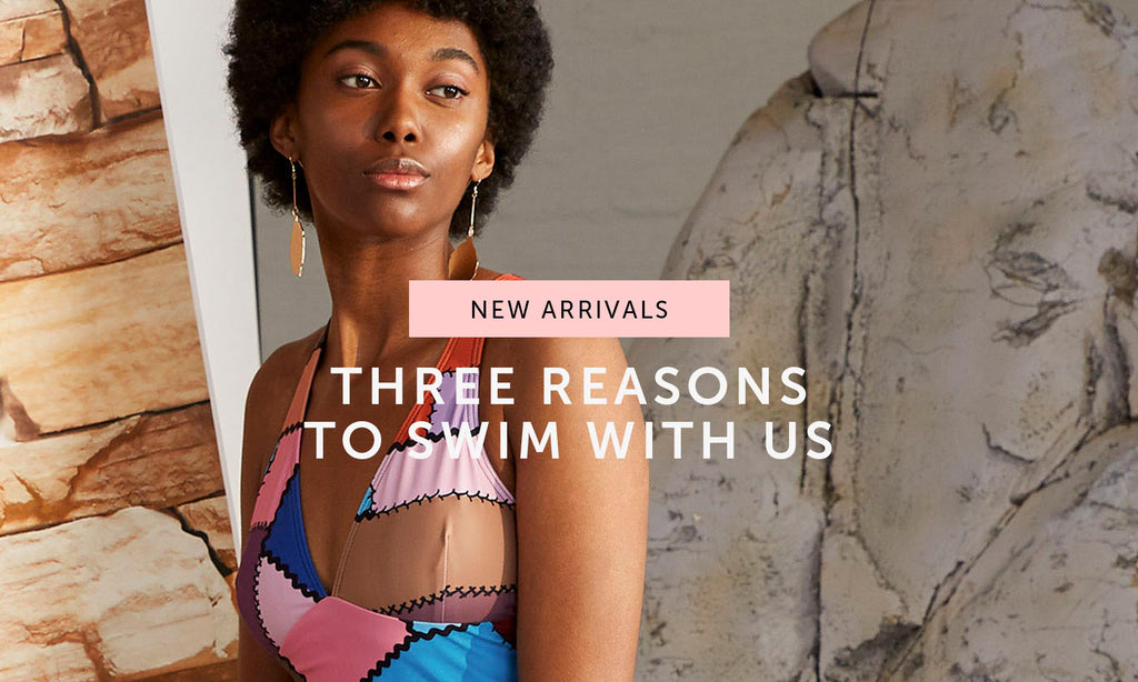 NEW ARRIVALS: Three reasons to swim with us