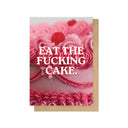 Eat The Fucking Cake Greetings Card - Obus Online