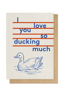 So Ducking Much Greetings Card - Obus Online