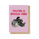 You're A Whole Vibe Greetings Card - Obus Online